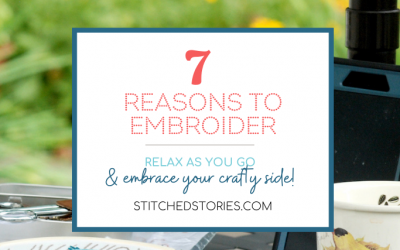 7 Reasons to Embroider (& Embrace Your Crafty Side)