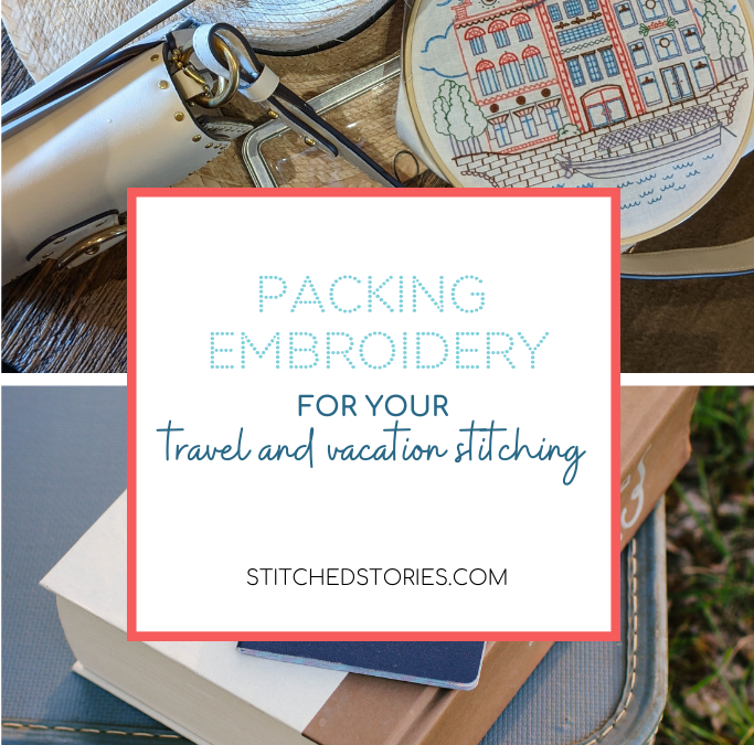 Packing Embroidery for Air Travel and Vacation Stitching