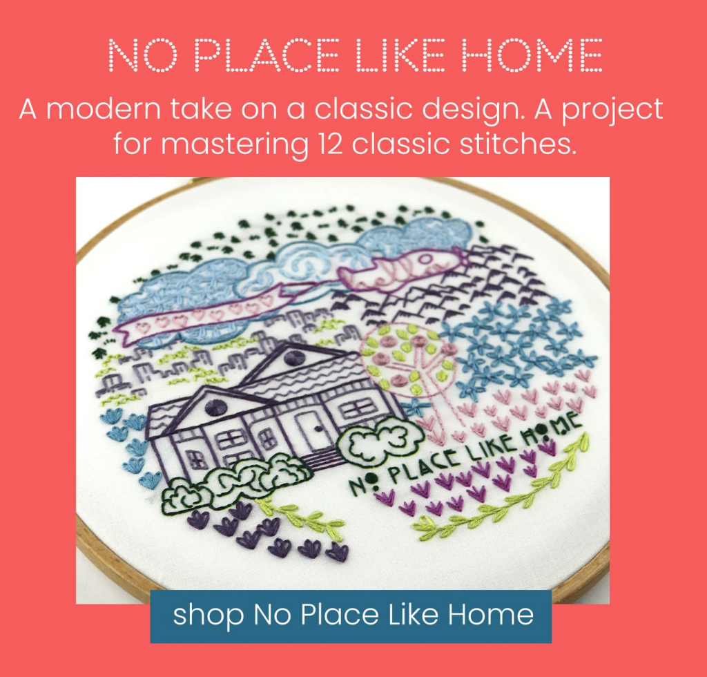 No Place Like Home embroidery kit modern take a classic design--perfect for mastering 12 classic stitches