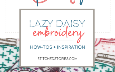 Lazy Daisy Embroidery How-Tos and Inspiration