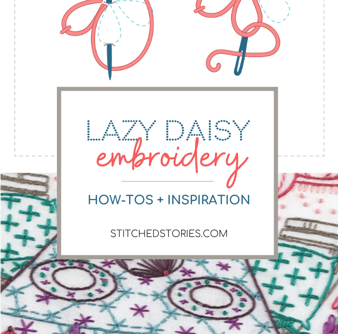 Lazy Daisy Embroidery How-Tos and Inspiration