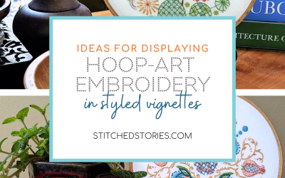 Ideas for Displaying Hoop-Art Embroidery in Styled Vignettes