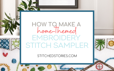 How to Make a Home-Themed Traditional Embroidery Stitch Sampler